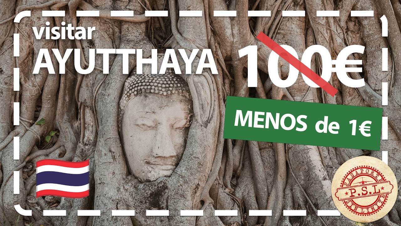 Visitar AYUTTHAYA desde Bangkok por MENOS DE 1 EURO | Tailandia | Pasaporte sin límite