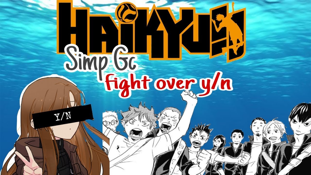 [ Haikyuu!!! ] || y/n simp gc || fight over y/n || chatfic