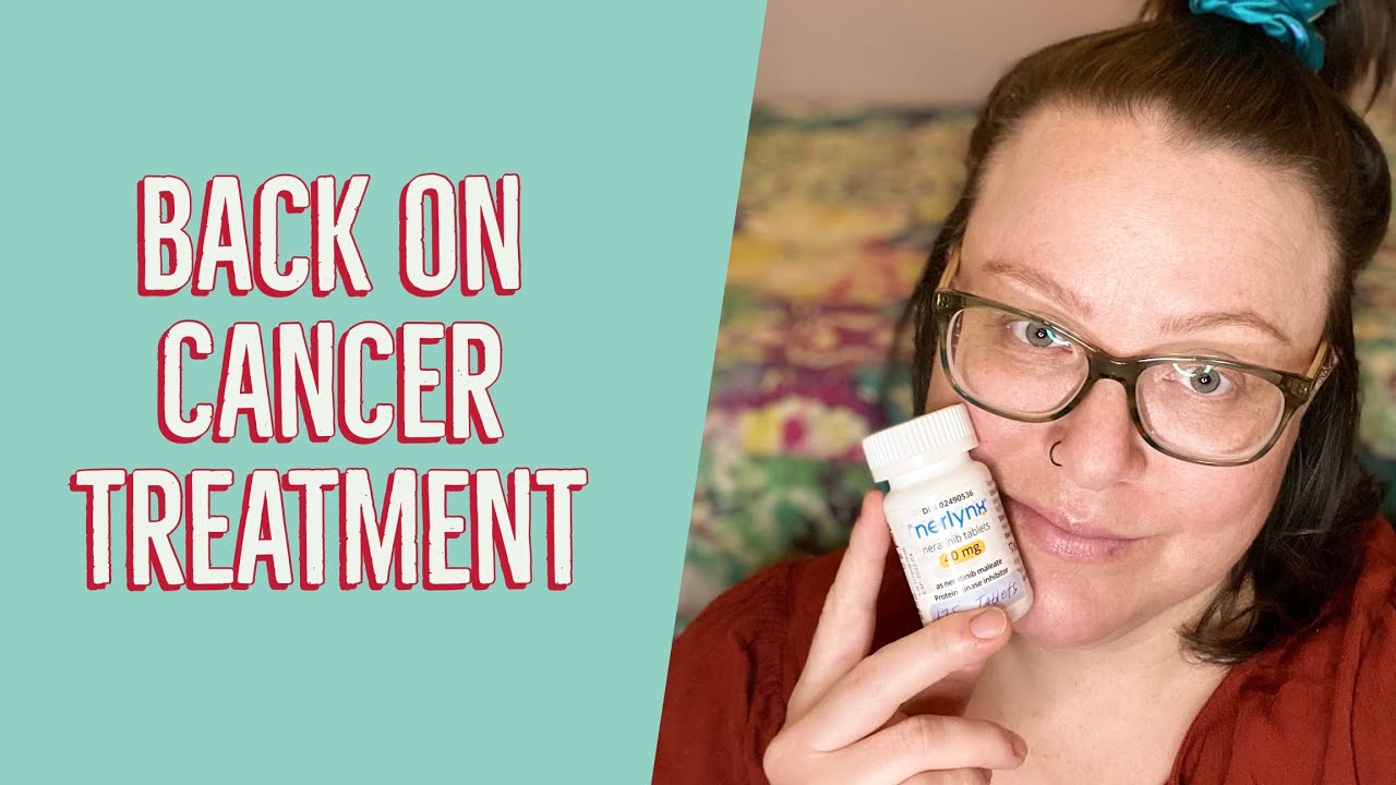 Back on Treatment: Nerlynx • Life After Cancer