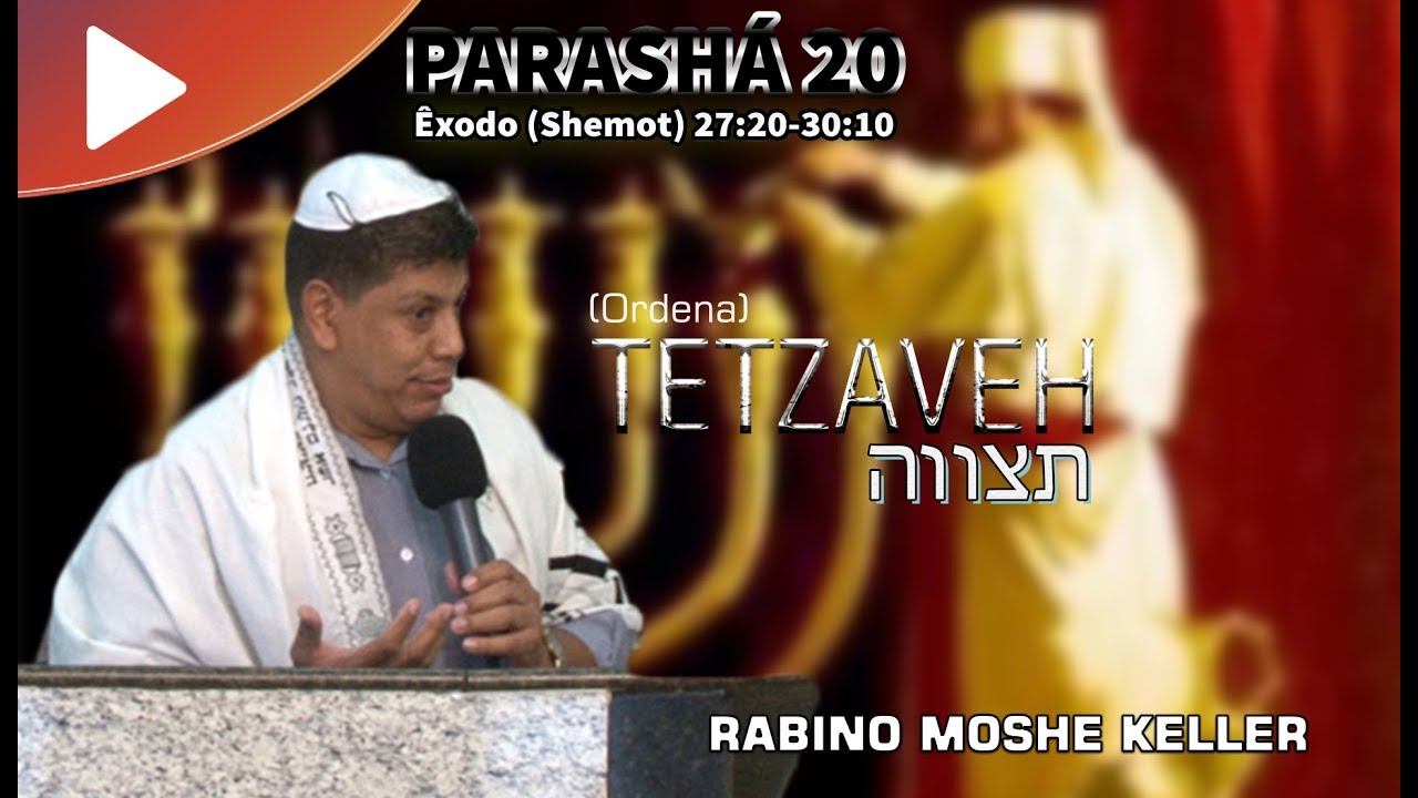 PARASHA 20 - TETZAVEH - RABINO MOSHE KELLER - Talmidim CEJM