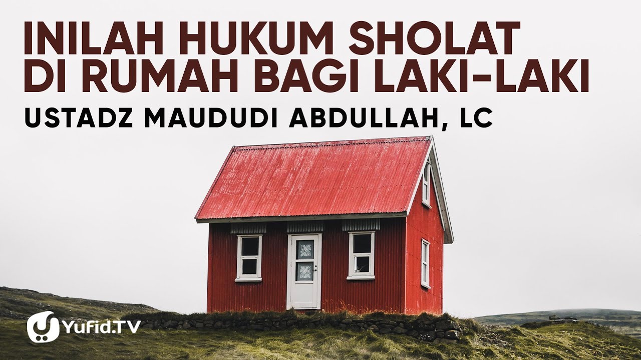 Hukum Sholat di Rumah Bagi Laki-laki (Shalat Munfarid) - Ustadz Maududi Abdullah, Lc.