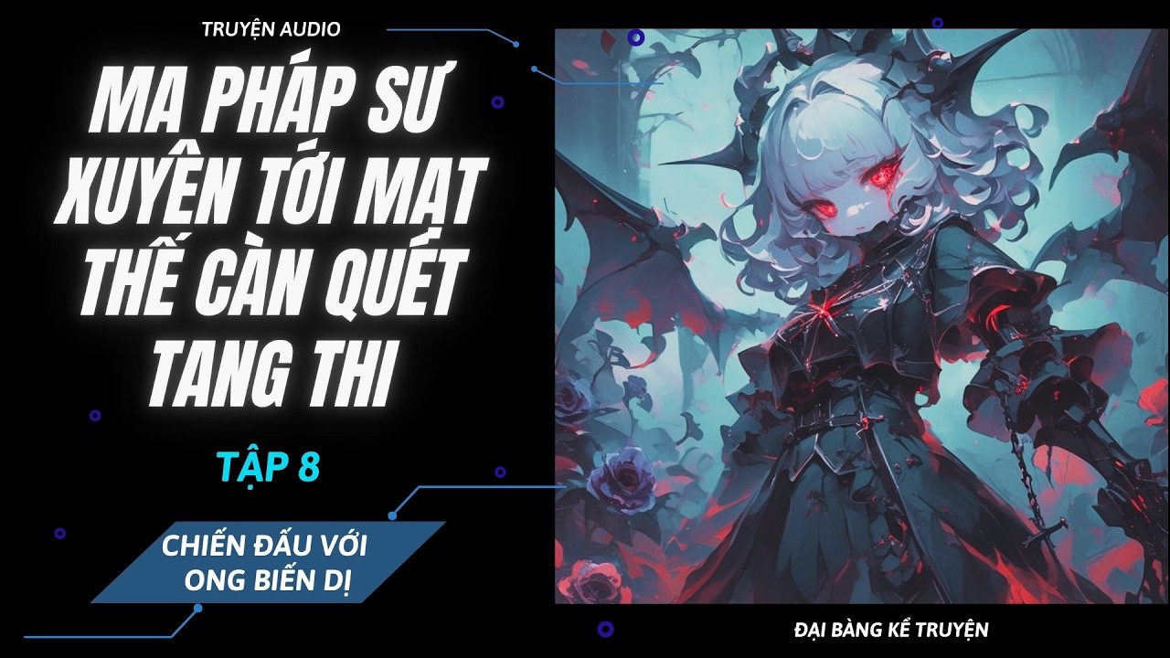 [P8] - Xuyên Tới Mạt Thế Biến Dị Càn Quét Tang Thi - Chiến Đấu Với Ong Biến Dị