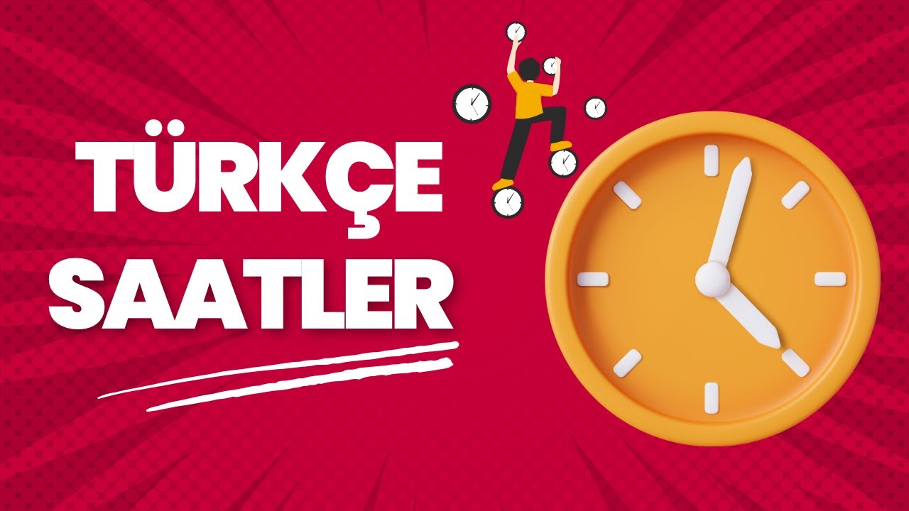 DERS : 17 TÜRKÇE SAATLER / HOW TO ASK THE TIME IN TURKISH? LEARN TO SAY TIMES WITH THIS METHOD