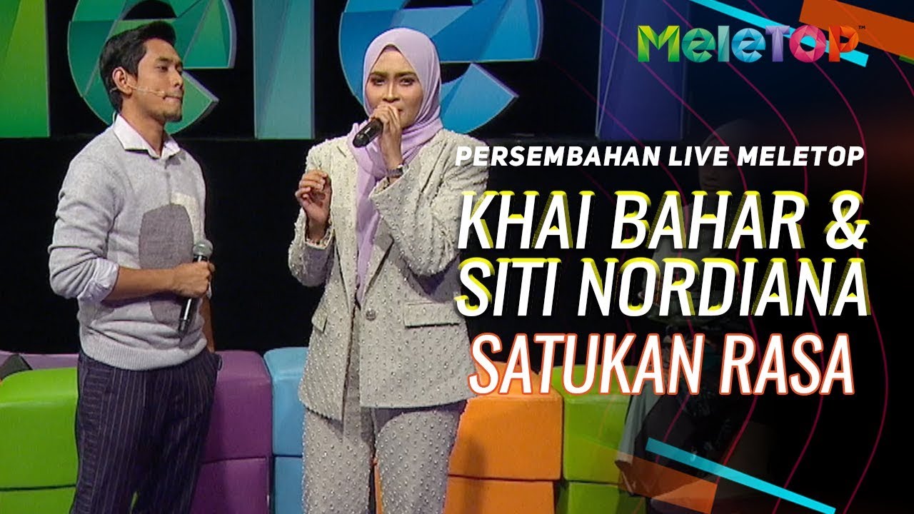 Khai Bahar & Siti Nordiana - Satukan Rasa | Persembahan Live MeleTOP | Nabil & Neelofa
