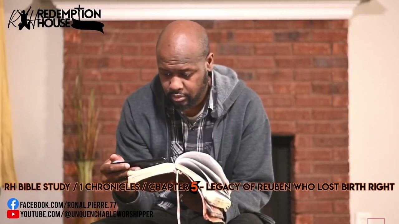 Redemption House Bible Study:1 Chronicles / Chapter 5 - Legacy of Reuben who lost his birthright