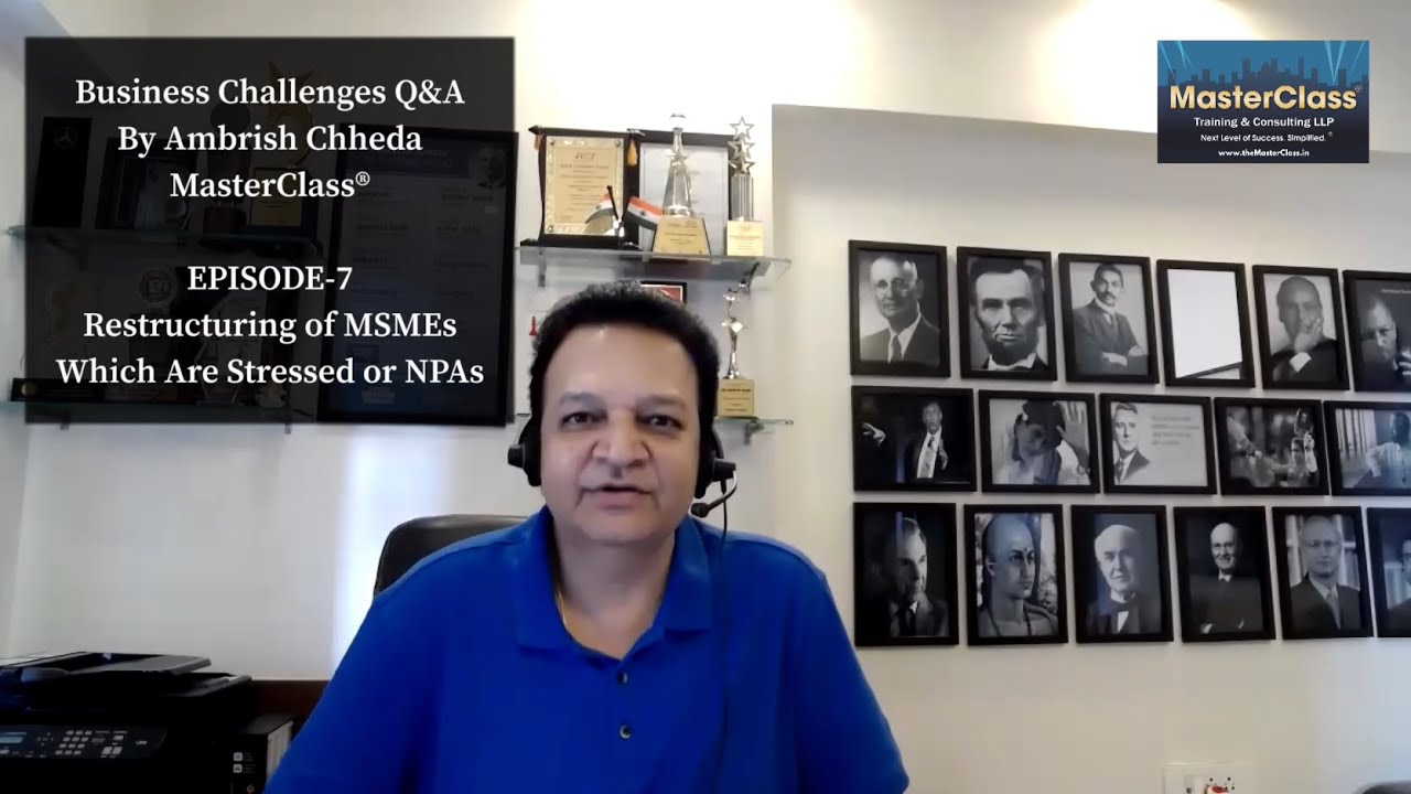 EPISODE-7: Restructuring of MSMEs which are Stressed (SMA2) or NPAs