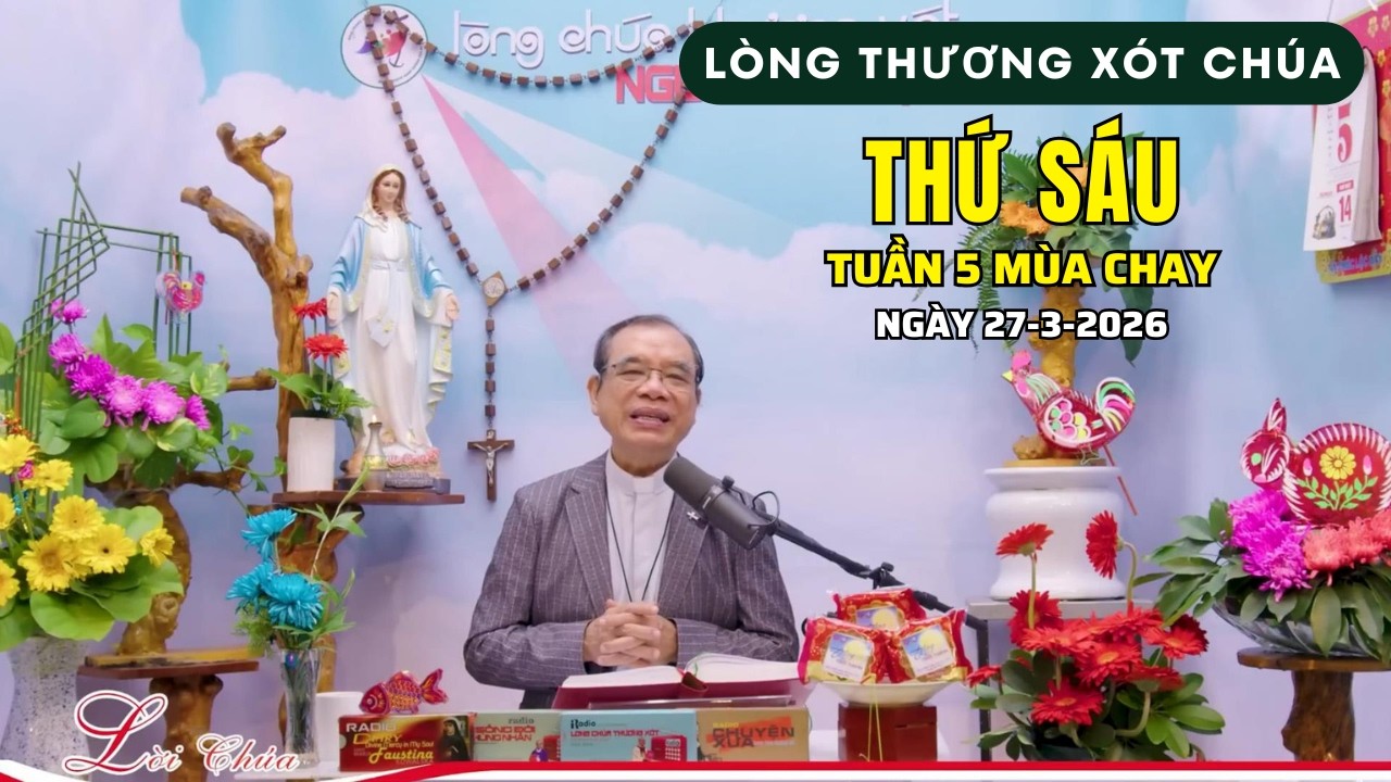 B&agrave;i giảng L&ograve;ng Thương X&oacute;t Ch&uacute;a Ng&agrave;y 27/3/2026 | Cha Trần Đ&igrave;nh Long | Thứ S&aacute;u Tuần 5 M&ugrave;a Chay