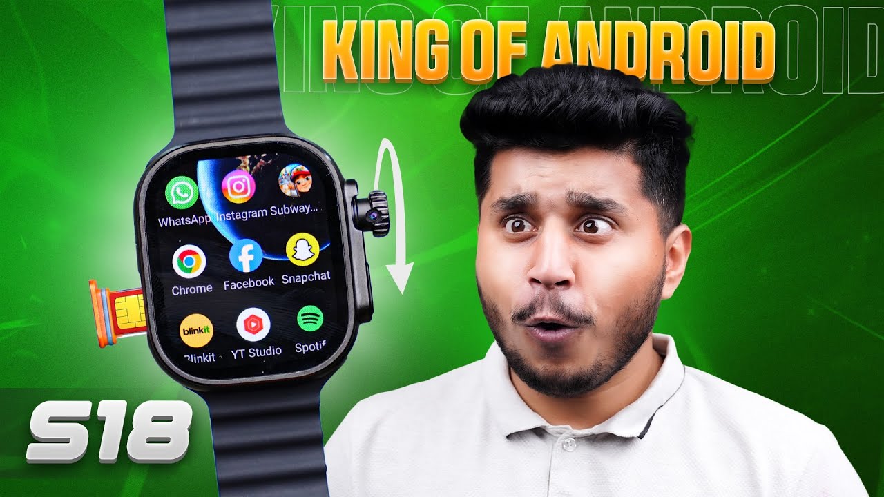 King of Android⚡️The S18 Android Smartwatch🔥|| With 2GB + 32GB Storage⚠️|| 180 Degree Spy Camera😎||