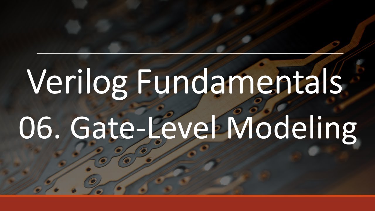 Gate-Level Modeling - Verilog Fundamentals