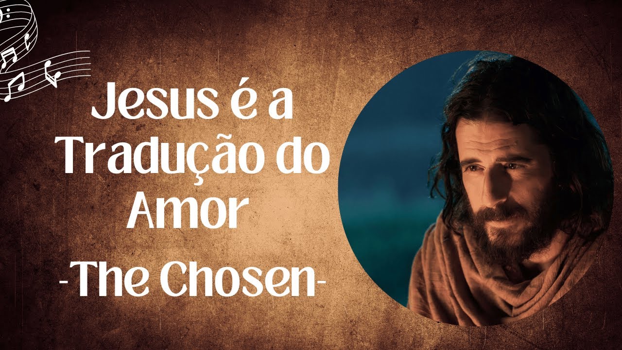 Jesus é a Tradução do Amor | The Chosen