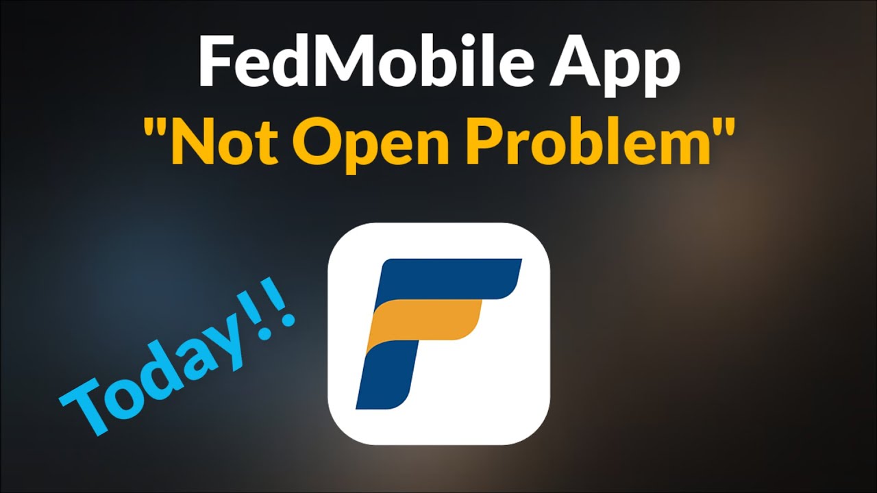 FedMobile App Not Open - please upgrade your mobile os to 11 or higher to continue accessing