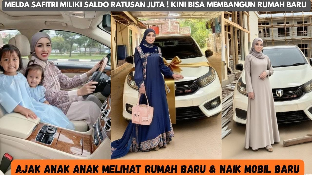 MELDA SAFITRI Ajak Anak2 Lihat Rumah Baru Naik Mobil Baru ! KINI MILIKI SALDO RATUSAN JUTA!