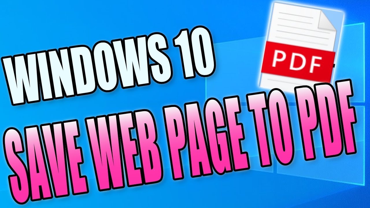 How To Save A Web Page To A PDF In Windows 10 PC Tutorial