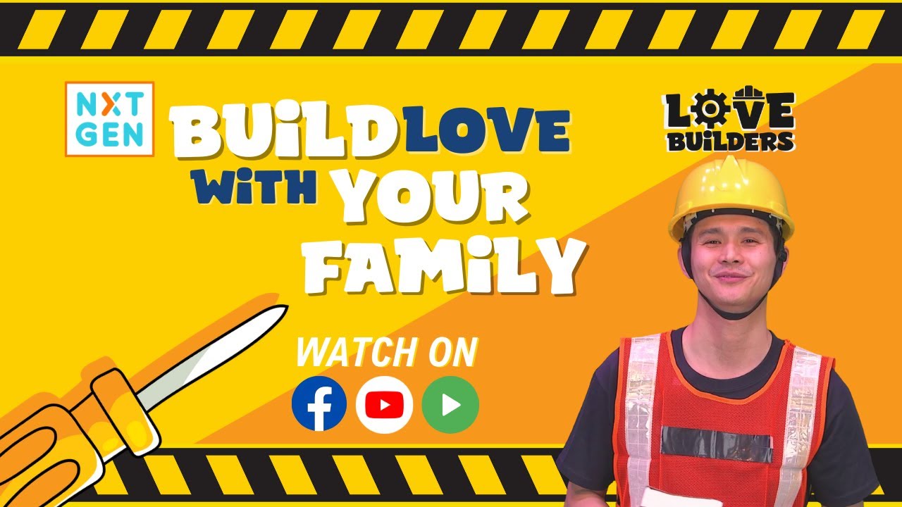 LOVE Builders [BL4] Build Love with Your Family | NXTGEN Live