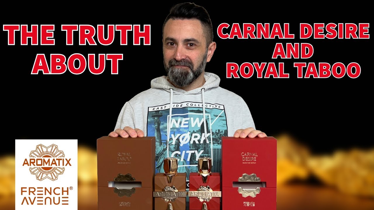 The Truth About Carnal Desire And Royal Taboo From Aromatix And French Avenue!