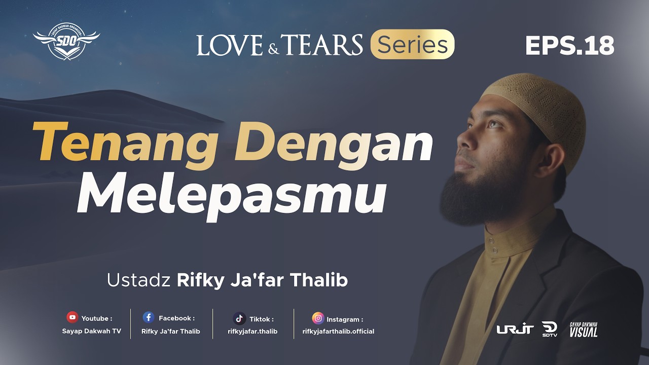 🔴TENANG DENGAN MELEPASMU - Eps 18 ( Love & Tears Series ) | Ustadz Rifky Ja'far Thalib