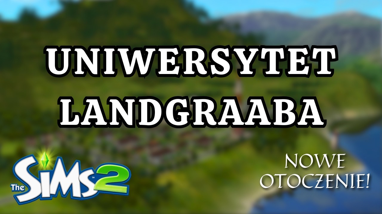 Uniwersytet Landgraaba - Moje nowe otoczenie - The Sims 2