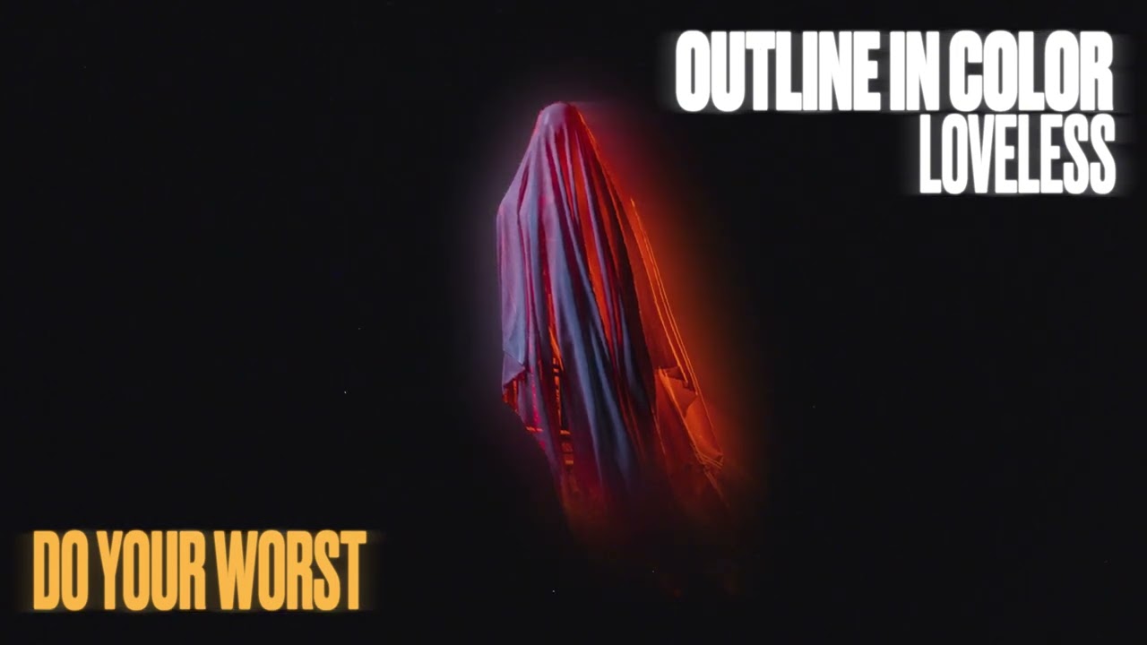 Outline In Color w/ Loveless - Do Your Worst (Official Audio Stream)