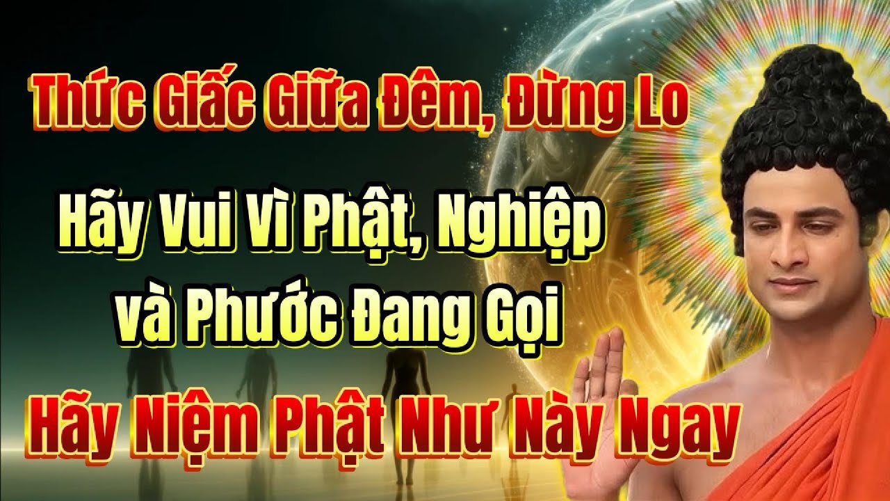 Niệm Phật khi thức giấc giữa đ&ecirc;m, phước đức mạnh mẽ nhất chỉ từ 1 c&acirc;u niệm