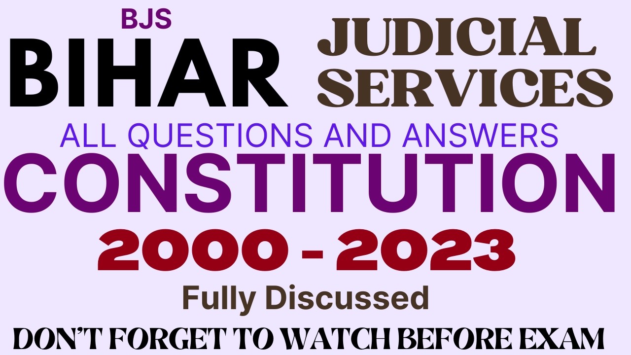 BJS - CONSTITUTION  - ALL QUESTIONS - BIHAR JUDICIARY PRE -2000 -2023 BPSC - JUDGE - Fully Discussed