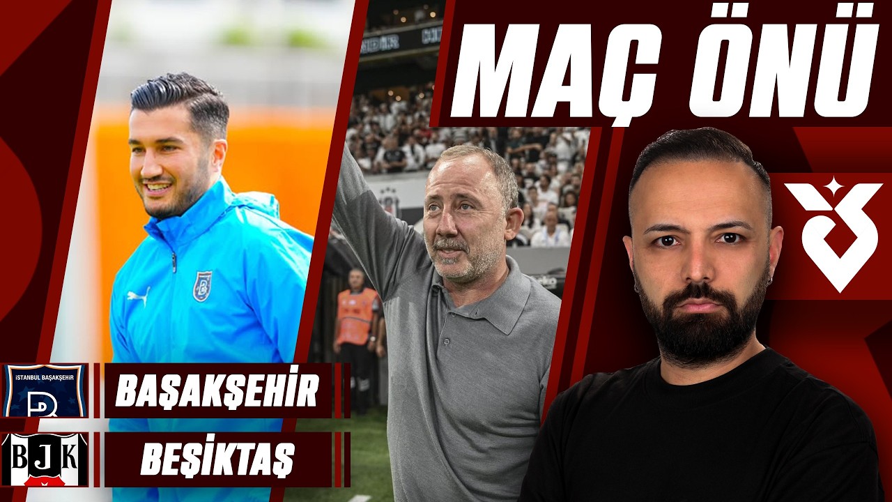 İSTANBUL'DA ZORLU RANDEVU | BAŞAKŞEHİR - BEŞİKTAŞ | MAÇ ÖNÜ