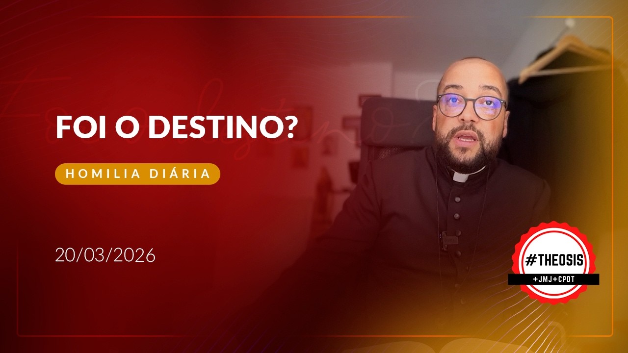 Homilia Diária - Foi o destino? | 2026.03.20