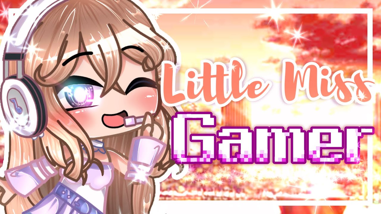 Little Miss Gamer GCMM GLMM Gacha Club Seym_DNA
