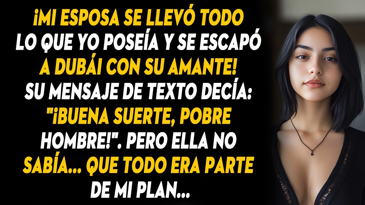 Mi Esposa Vació Mi Cuenta Bancaria Y Se Escapó A Dubái Con Su Amante... Pero No Sabía Que Yo Lo...