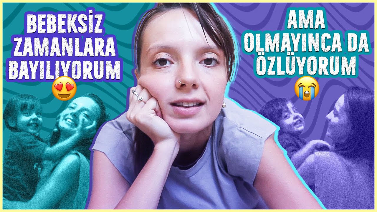 Bebeksiz Zamanlara Bayılıyorum Ama Olmayınca da Özlüyorum