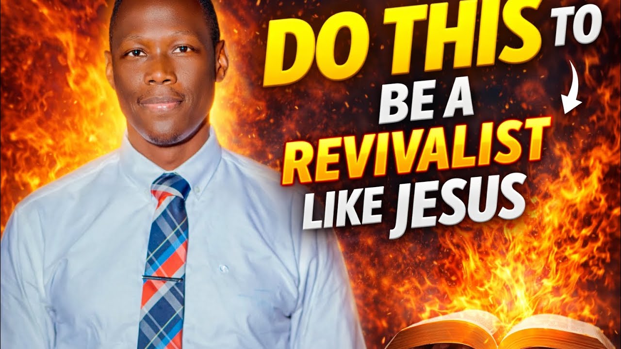 Do this to be a Revivalist like Jesus 