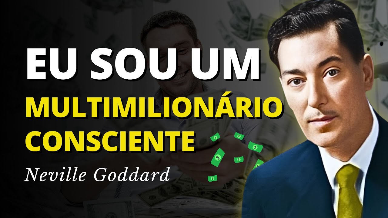 Eu Sou Multimilionário a Partir de Hoje — Ensinamentos de Neville Goddard