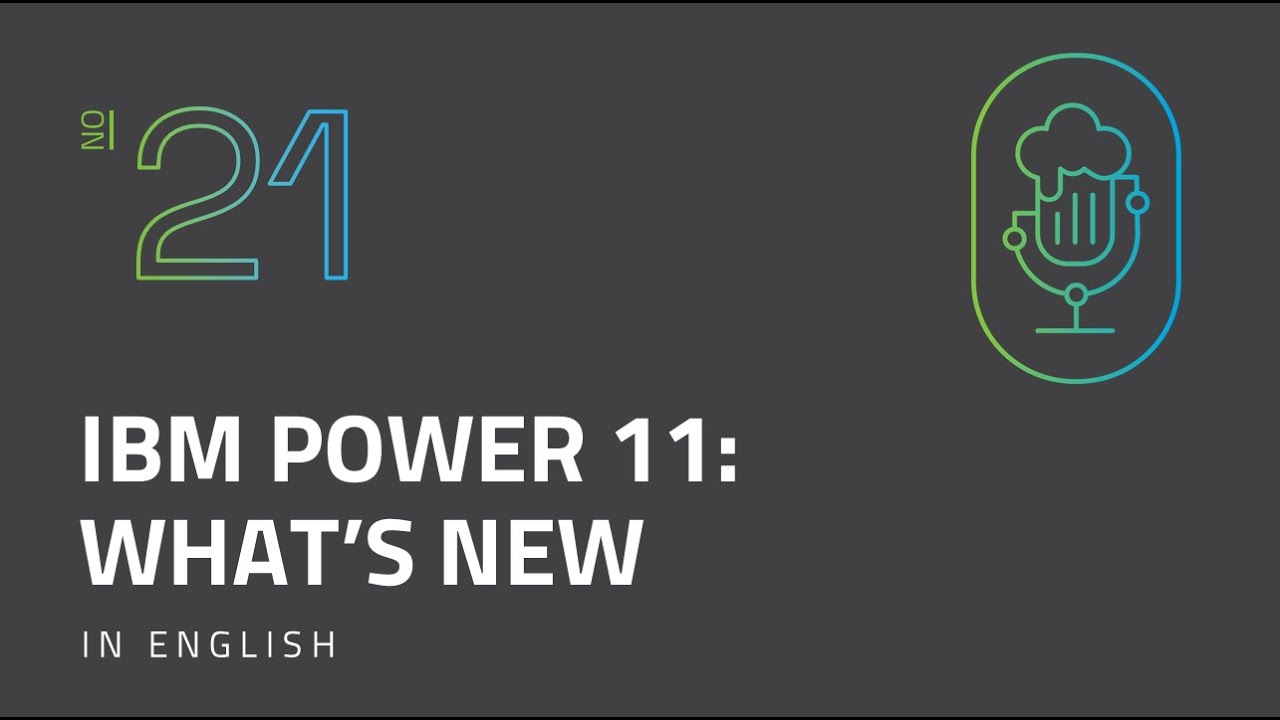 Tech & Houblon EP21 : IBM POWER 11- WHAT’S NEW