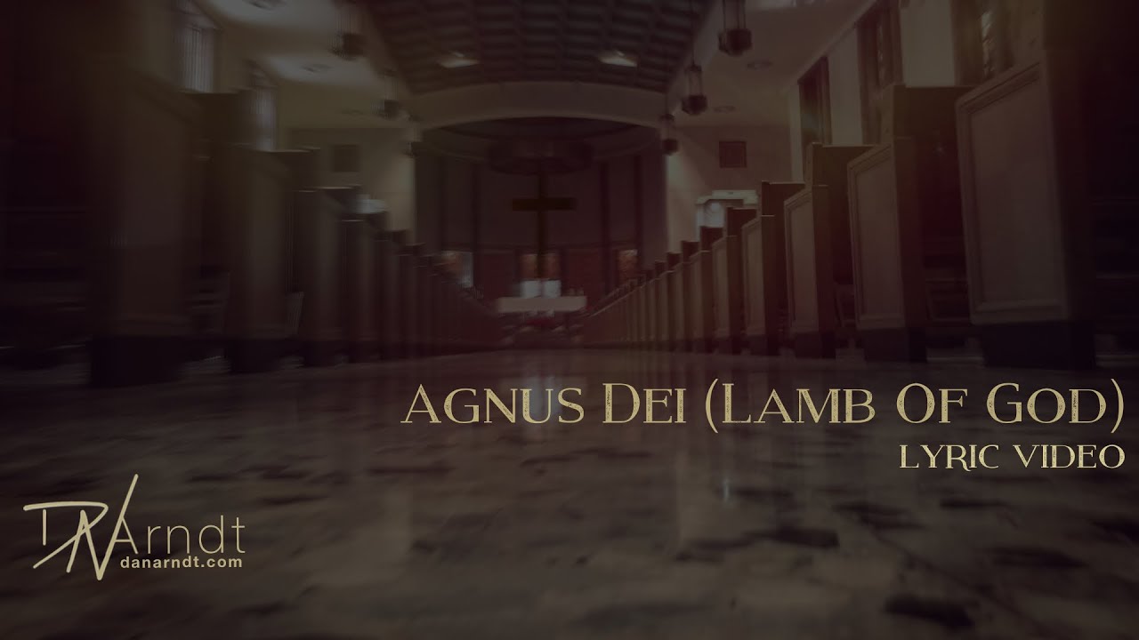 Agnus Dei (Lamb Of God)- Lyric Video