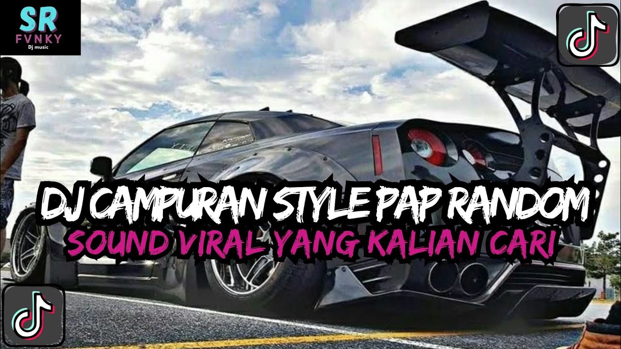 DJ MASHUP CAMPURAN STYLE PAP RANDOM DJ CAMPURAN REMIX VIRAL TIKTOK TERBARU SLOW MENGKANE