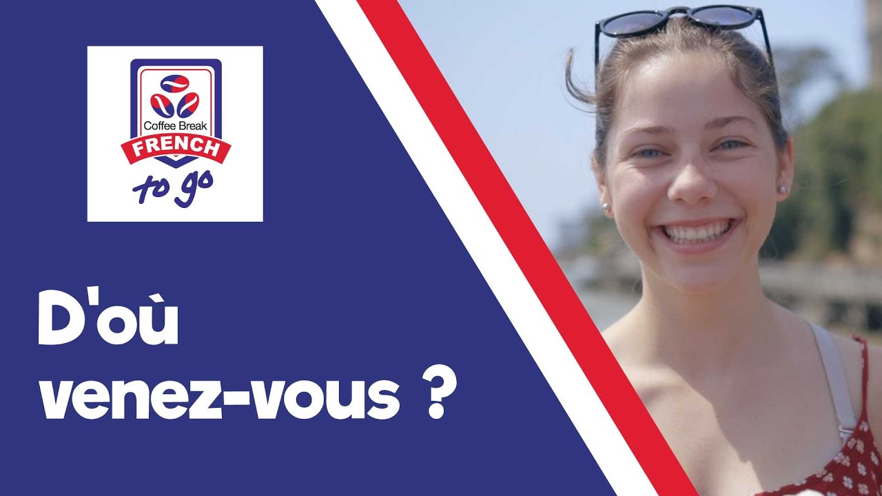 D'où viens-tu ? / D’où venez-vous ? - 