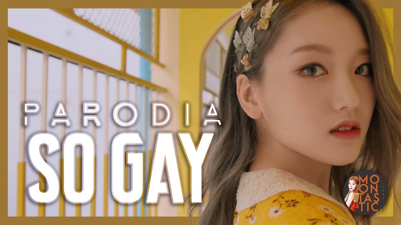 LOONA - So Gay (Parodia de So What) Moontastic