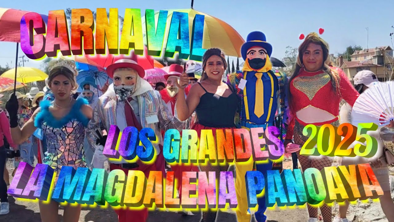 CARNAVAL LOS GRANDES, LA MAGDALENA PANOAYA 2025