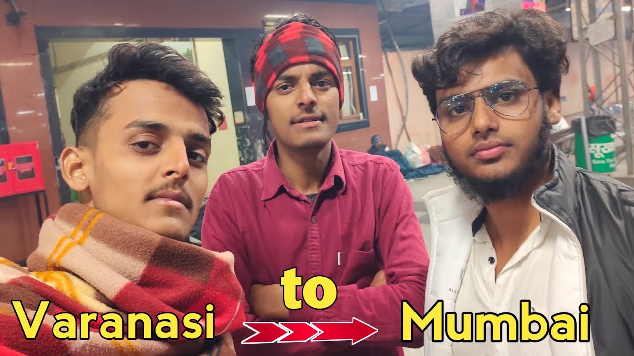 Varanasi Se Mumbai ke Liye Nikal Gaye 😍