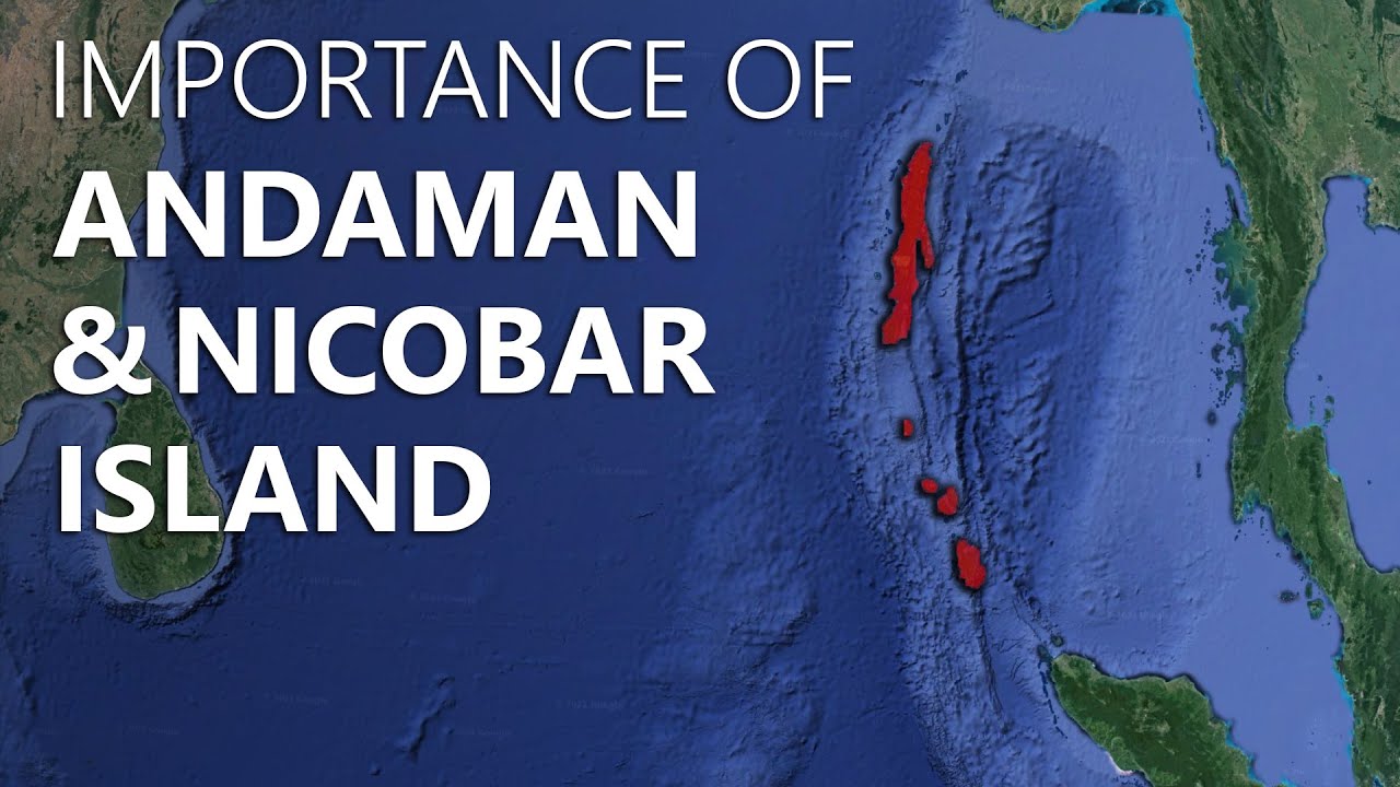 Why are Andaman and Nicobar Islands strategically important to India? Geo-political Significance