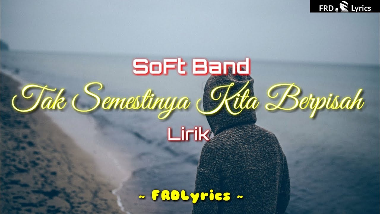 Tak semestinya kita berpisah •lirik• soft band #lirik #softband