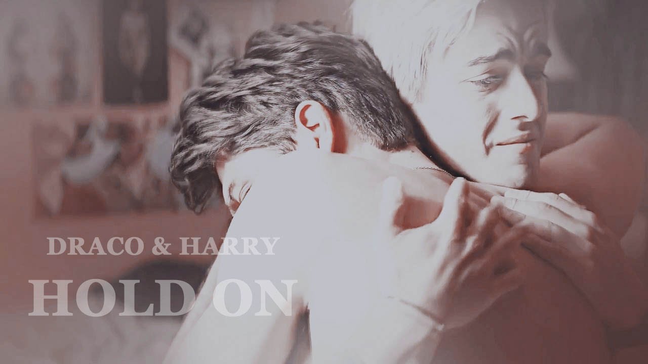 Draco & Harry | Hold on, I still need you