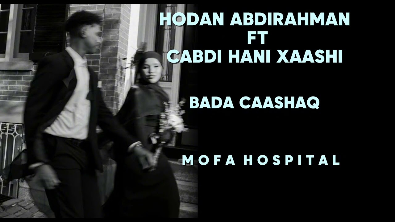 Hodan abdirahman ft cabdi hani xaashi - bada caashaq