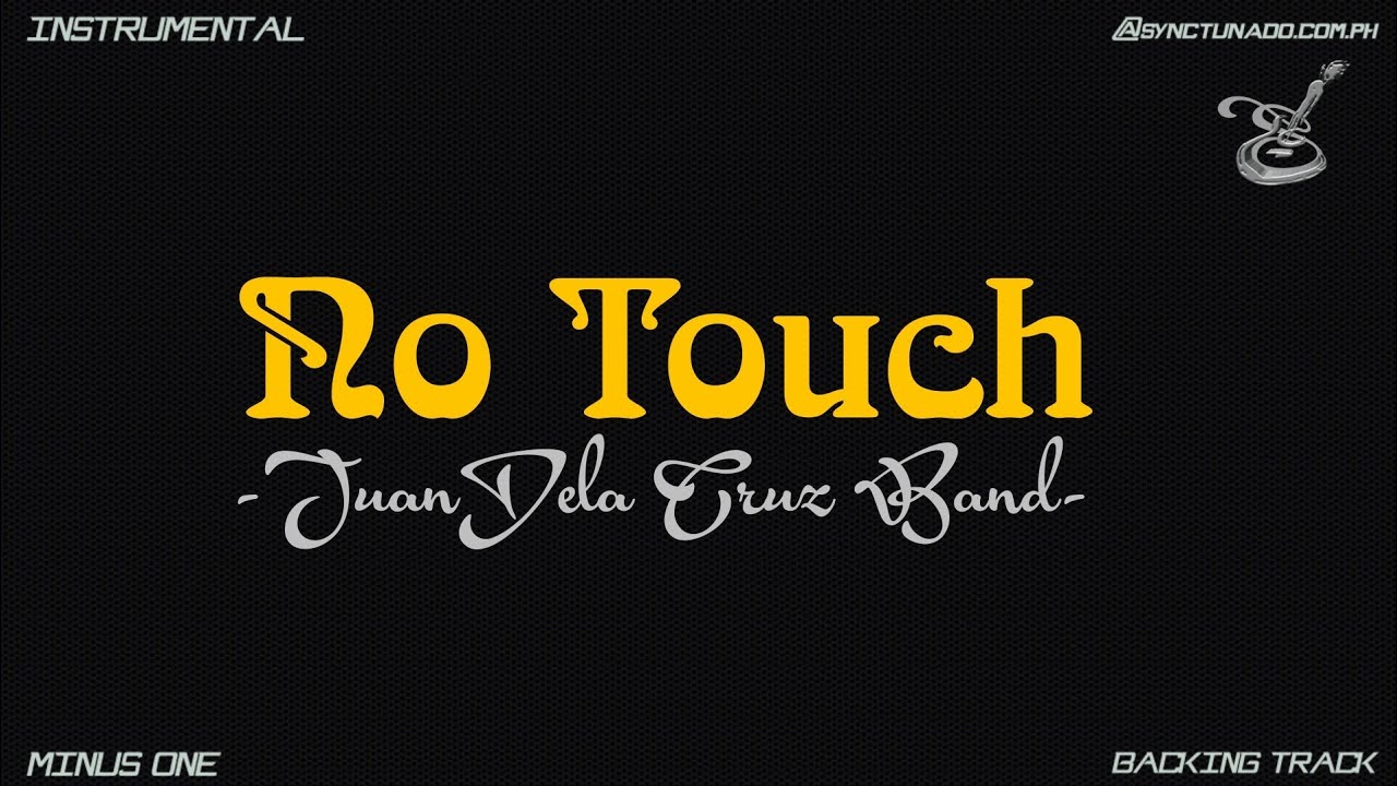 NO TOUCH [ JUAN DELA CRUZ BAND ] INSTRUMENTAL | MINUS ONE