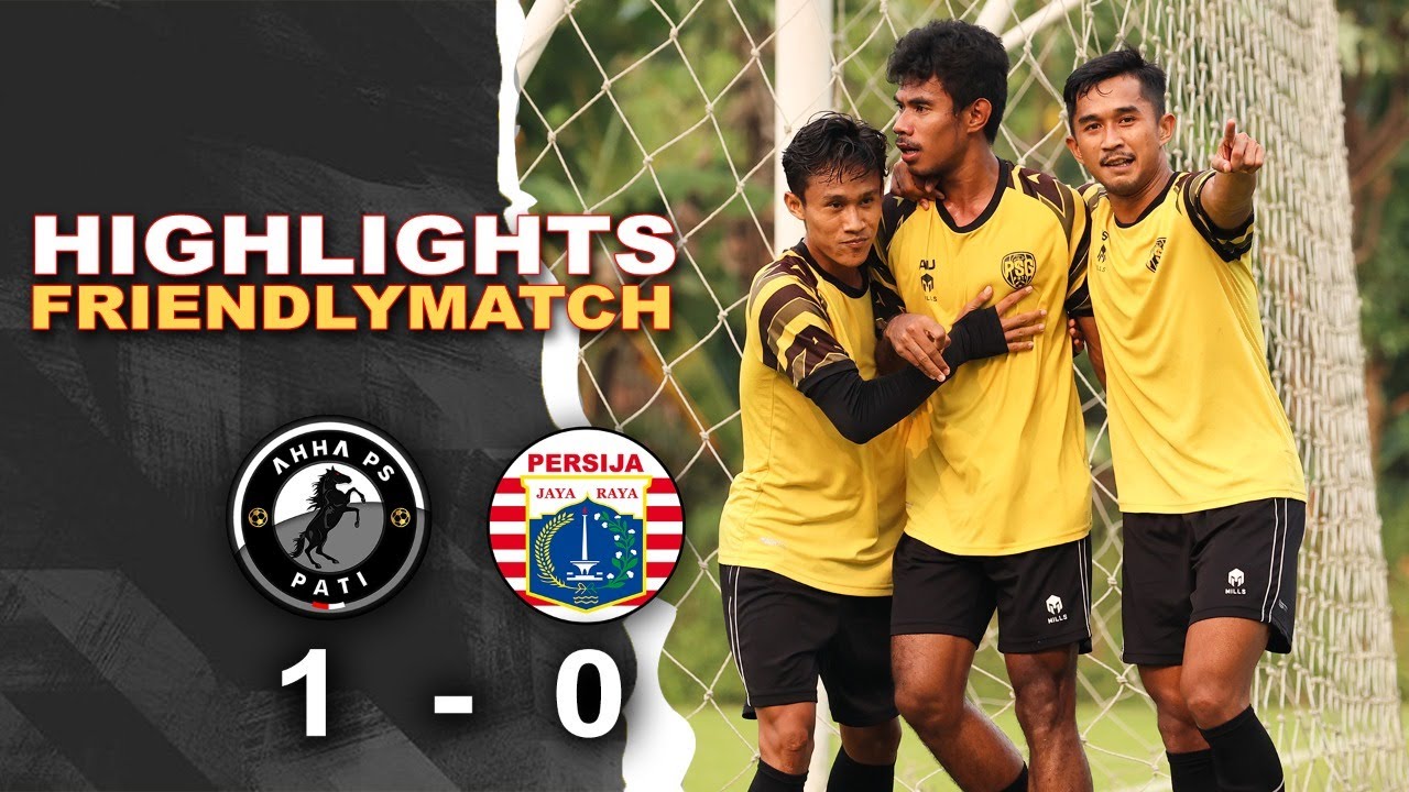 AHHA PS PATI FC VS PERSIJA JAKARTA [ Friendly Match ] | Highlight