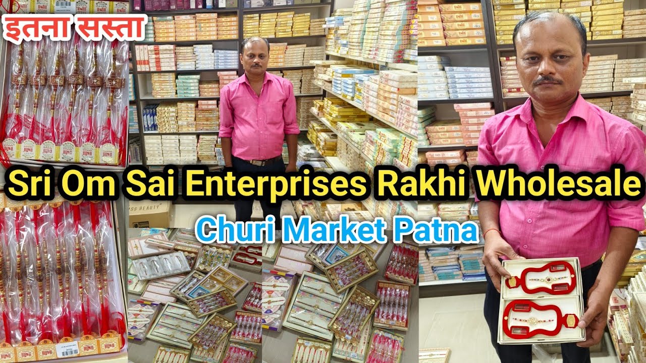 Sri Om Sai Enterprises Rakhi Wholesale | Churi Market Rakhi Wholesale Patna | Churi Market Patna 