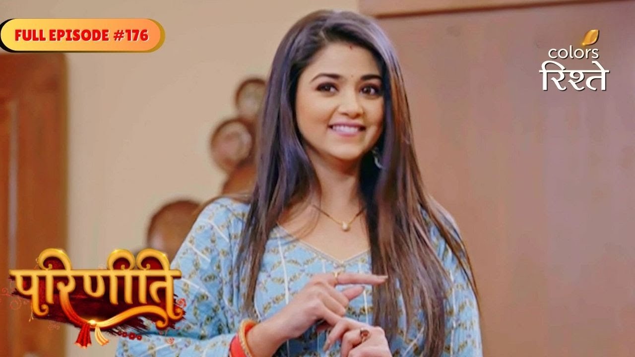 parineeti | Neeti’s Surprise Turns Tense | Full Ep - 176 | Colors Rishtey