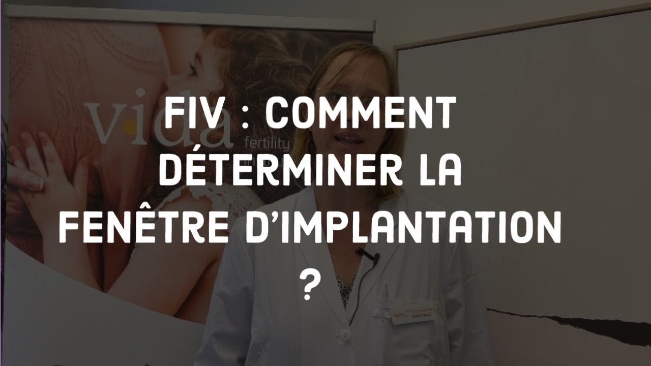 FIV : Comment déterminer la fenêtre d'implantation ?