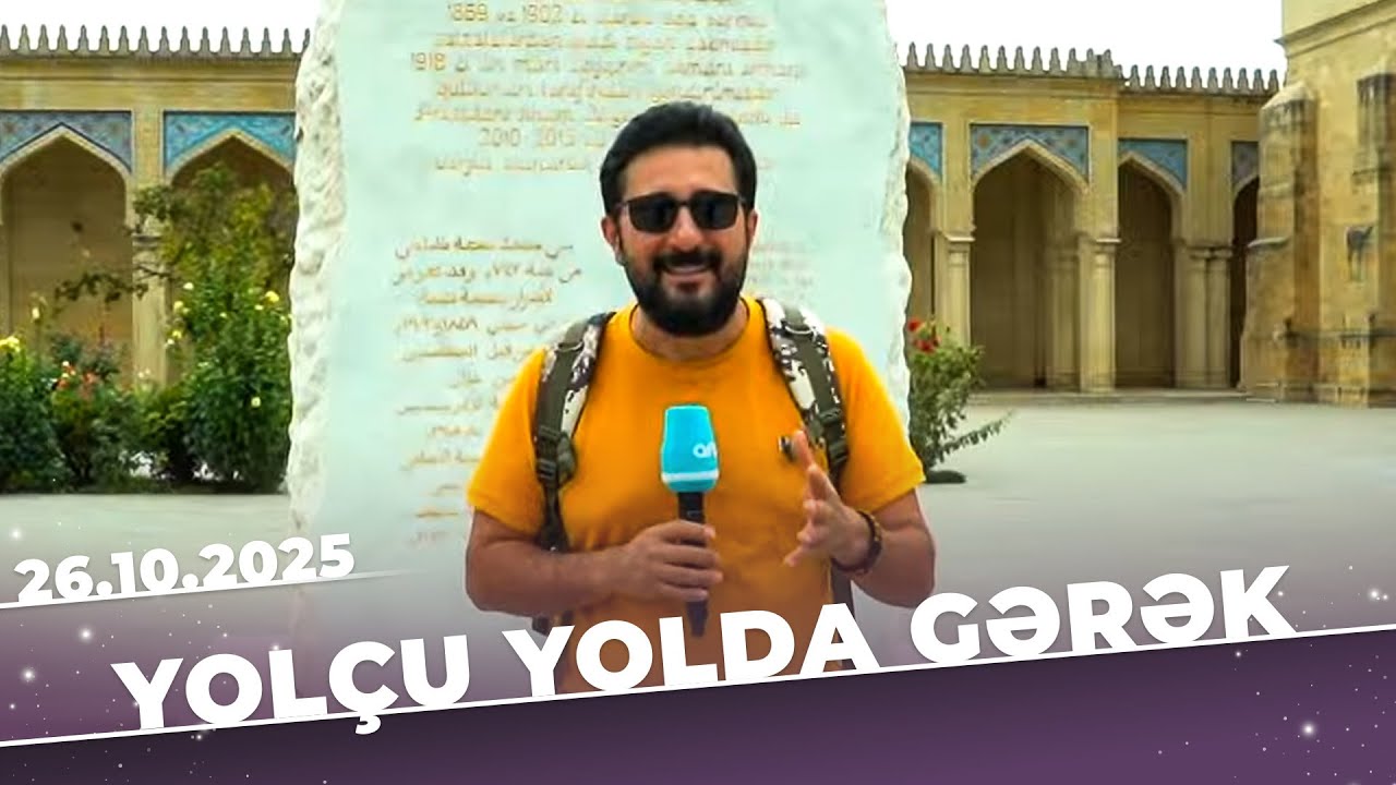 Yol&ccedil;u Yolda Gərək - Şamaxı - Tam B&ouml;l&uuml;m - 26.10.2025