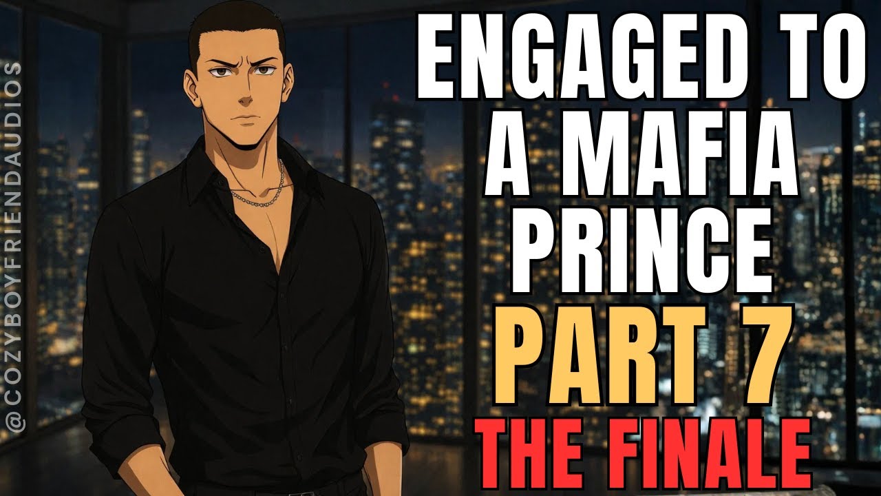 Engaged To A Mafia Princes Pt. 7  | CozyBoyfriend