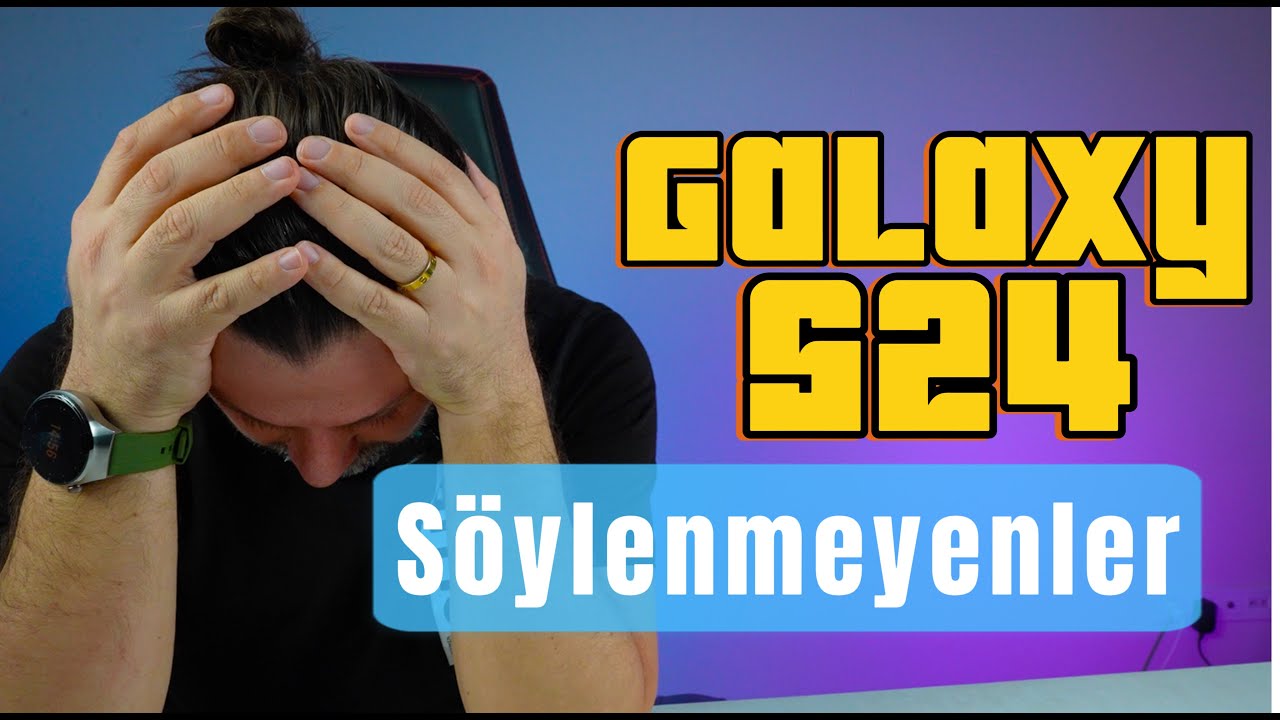 Galaxy S24 İle İlgili Söylenmeyenler! Türkiye'de İlk Değil Ama Son